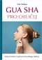 Kniha Gua sha pro obličej: Krok za krokem k přirozenému liftingu obličeje - Kniha