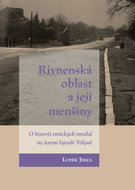 Rivnenská oblast a její menšiny: O historii etnických vztahů na území bývalé Volyně - Kniha
