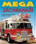 Mega záchranáři: Nejúžasnější záchranářská vozidla na světě! - Kniha