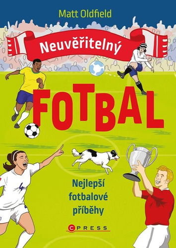Neuvěřitelný fotbal Nejlepší fotbalové příběhy - Kniha - Hlavní obrázek