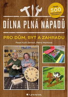 Dílna plná nápadů: pro dům, byt a zahradu - Kniha