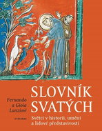 Slovník svatých: Světci v historii, umění a lidové představivosti - Kniha