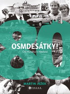 Osmdesátky!: Od Husáka k Havlovi - Kniha