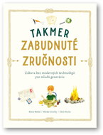 Takmer zabudnuté zručnosti: Zábava bez moderných technológií pre mladú generáciu - Kniha
