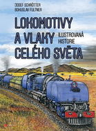 Lokomotivy a vlaky celého světa: Obrazová historie železnice - Kniha