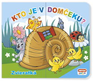 Kto je v domčeku? Zvieratká - Kniha