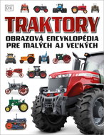 Traktory: Obrazová encyklopédia pre malých aj veľkých - Kniha
