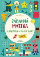 Zábavná matika Super čísla a úžasné tvary: Super čísla a skvelé tvary - Kniha