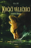 Kočičí válečníci Síla tří Temná řeka - Kniha