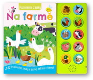 Poznávám zvuky Na farmě: Poslouchej zvuky a poznej zvířata z farmy! - Kniha