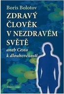 Zdravý člověk v nezdravém světě: aneb Cesta k dlouhověkosti - Kniha