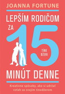 Lepším rodičom za 15 minút denne Tínedžeri: Kreatívne spôsoby, ako si udržať vzťah so svojím tínedže - Kniha