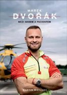 Marek Dvořák: Mezi nebem a pacientem - Kniha