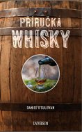 Příručka whiskey: Základní průvodce po světě whiskey - Kniha