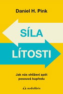 Síla lítosti: Jak nás ohlížení zpět posouvá kupředu - Kniha