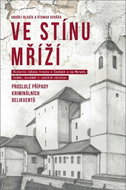 Ve stínu mříží: Proslulé případy kriminálních delikventů - Kniha