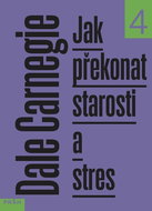 Jak překonat starosti a stres: 4. díl - Kniha