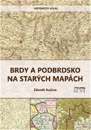 Brdy a Podbrdsko na starých na mapách: Historický atlas - Kniha