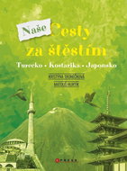 Naše cesty za štěstím: Turecko, Kostarika, Japonsko - Kniha