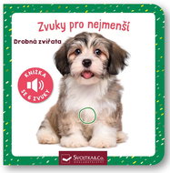Zvuky pro nejmenší Drobná zvířata: Knížka se 6 zvuky - Kniha
