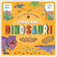 Obávaní dinosauři: Přes 60 odklápěcích okének - Kniha
