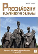 Prechádzky slovenskými dejinami: Slovenské deiny v európskom kontexte do roku 1526 - Kniha