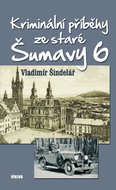 Kriminální příběhy ze staré Šumavy 6 - Kniha