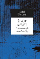 Život a svět: Fenomenologie Jana Patočky - Kniha