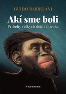 Akí sme boli: Príbehy veľkých dejín človeka - Kniha