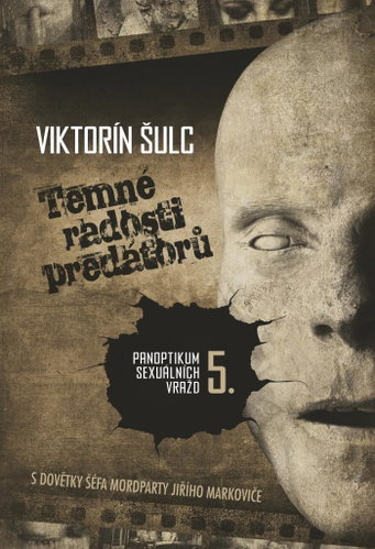 Temné radosti predátorů: Panoptikum sexuálních vražd V - Kniha - Main image