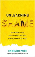 Unlearning Shame: How Rejecting Self-Blame Culture Gives Us Real Power - Kniha