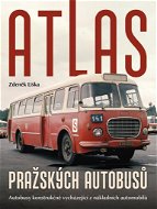 Atlas pražských autobusu: Autobusy konstrukčně vycházející z nákladních automobilů - Kniha