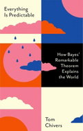 Everything Is Predictable: How Bayes' Remarkable Theorem Explains the World - Kniha