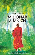 Milionář a mnich: Skutečný příběh o smyslu života - Kniha