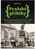 Pražské příběhy: Cesta na Hradčany, Nový Svět a zpátky na Malou Stranu - Kniha