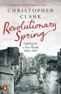Revolutionary Spring: Fighting for a New World 1848-1849 - Kniha