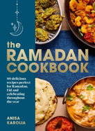 The Ramadan Cookbook: 80 delicious recipes perfect for Ramadan, Eid and celebrating throughout the y - Kniha