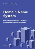 Domain Name System: Principy fungování DNS a praktické otázky spojené s jeho používáním - Kniha