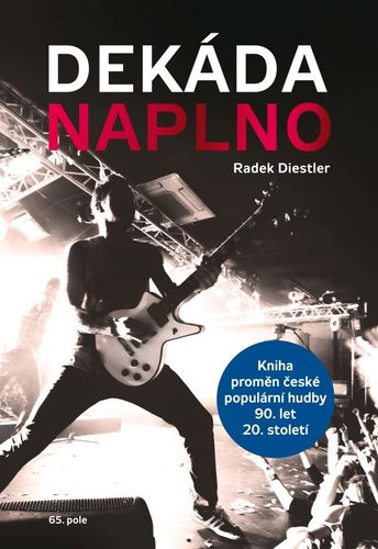 Dekáda naplno: Kniha proměn české populární hudby 90. let 20. století - Kniha - Hlavní obrázek