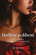 Hořkne políbení: Sbírka povídek o hořkosladkých chutích lásky - Kniha
