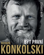 Richard Konkolski Být první - Kniha
