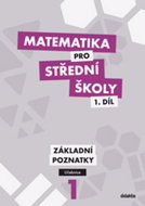 Matematika pro střední školy 1.díl Učebnice: Základní poznatky - Kniha