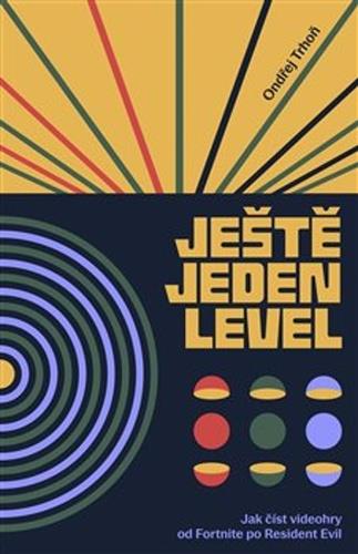 Ještě jeden level: Jak číst videohry od Fortnite po Resident Evil - Kniha - Hlavní obrázek