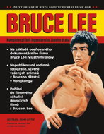 Bruce Lee: Kompletní příběh legendárního Zlatého draka - Kniha