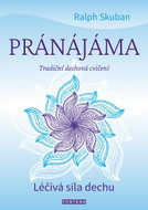 Pránájáma Léčivá síla dechu: Tradiční dechová cvičení - Kniha