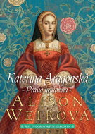 Kateřina Aragonská Pravá královna - Kniha