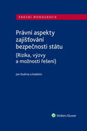 Právní aspekty zajišťování bezpečnosti státu: (Rizika, výzvy a možnosti řešení) - Kniha