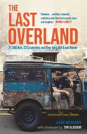 The Last Overland: Singapore to London: The Return Journey of the Iconic Land Rover Expedition - Kniha