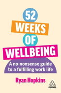 52 Weeks of Wellbeing: A No-Nonsense Guide to a Fulfilling Work Life - Kniha