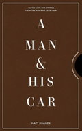 A Man & His Car: Iconic Cars and Stories from the Men Who Love Them - Kniha